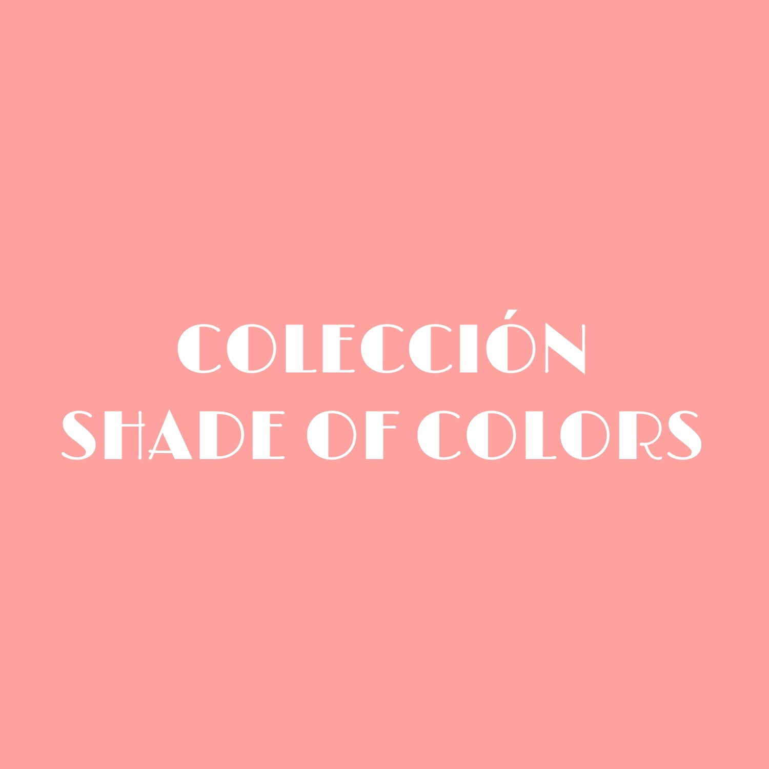 COLECCION SHADE OF COLORS